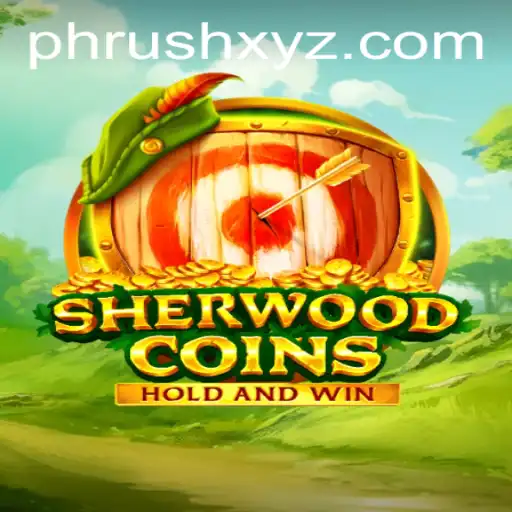 Discovering SherwoodCoins: A New Era of Online Gaming with PHRush