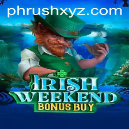 Exploring the Excitement of IrishWeekendBonusBuy and the PHRush Phenomenon