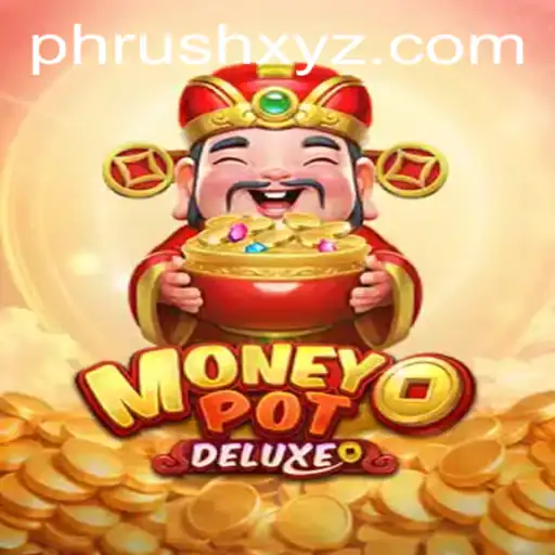 Discover the Exciting World of MoneyPotDELUXE and the Thrilling PHRush Feature