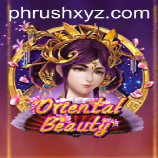 Unveiling the Mysteries of OrientalBeauty: Your Ultimate Guide to PHRush